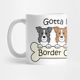 Gotta Love Border Collies Mug